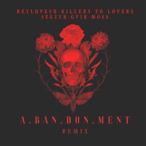 A.ban.don.ment (REMIX) ft. Killers To Lovers, Seezyn, GVIN & Mosa | Boomplay Music