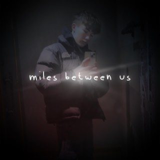 Miles Between Us