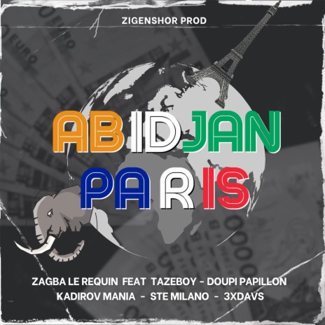 Zagba Le Requin - Abidjan Paris Ft. Doupi Papillon, Ste Milano, Tazeboy ...