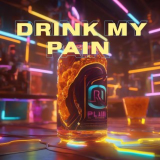 Drink my pain