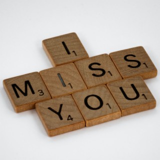 I miss you