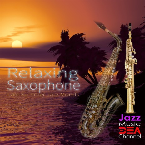 Late Summer Moods ft. Jazz 2 Relax & CafeRelax | Boomplay Music