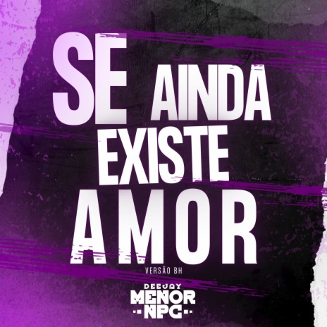 SE AINDA EXISTE AMOR versão BH (REMIX) ft. DJ DIOGO AGUILAR & Mc JV | Boomplay Music