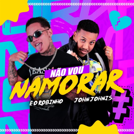 Não Vou Namorar ft. John Johnis | Boomplay Music