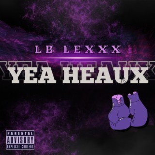 Yea Heaux lyrics | Boomplay Music