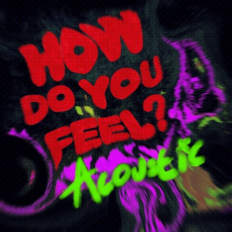 How Do You Feel? (acoustic)