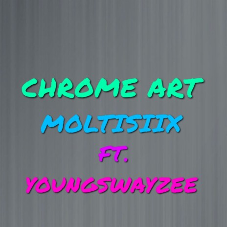 CHROME ART ft. YOUNGSWAYZEE | Boomplay Music