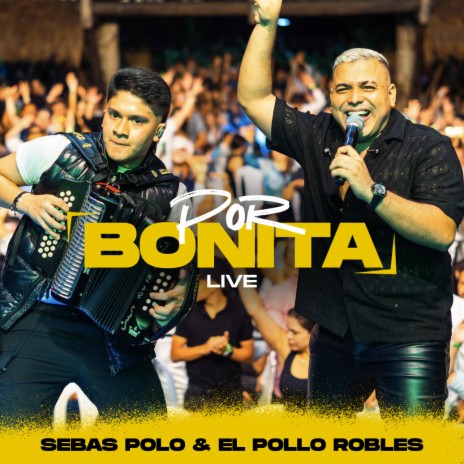 Por Bonita (Live) ft. El Pollo Robles | Boomplay Music