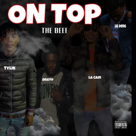 On Top The Beef ft. Tylik, Drato & Lil Derg | Boomplay Music