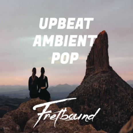 Upbeat Ambient Pop | Boomplay Music