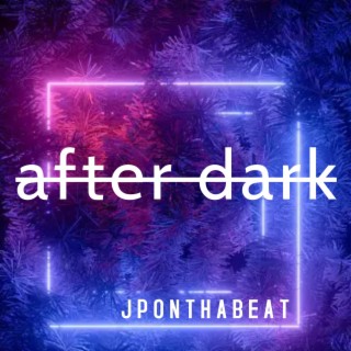 AFTER DARK