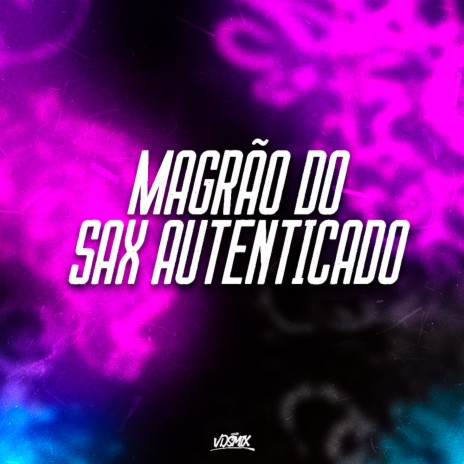 Magrão do Sax Autenticado (feat. MC PL Alves & Mc Magrinho) | Boomplay Music