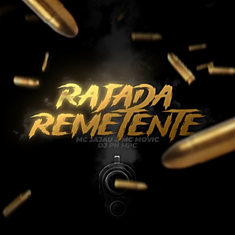 Rajada Remetente ft. Mc Jajau & MC Movic | Boomplay Music