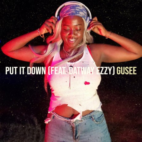 Put It Down ft. Datway Ezzy | Boomplay Music