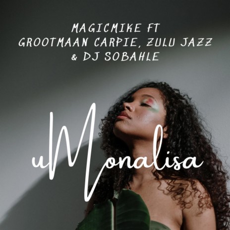 uMonalisa ft. Grootmaan Carpie, Zulu Jazz & DJ Sobahle | Boomplay Music