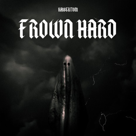 Frown hard | Boomplay Music