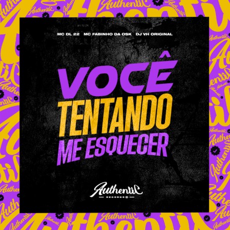 Você Tentando Me Esquecer ft. MC DL 22 & MC Fabinho da Osk | Boomplay Music