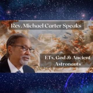 Michael Carter - ETs, God & Ancient Astronauts