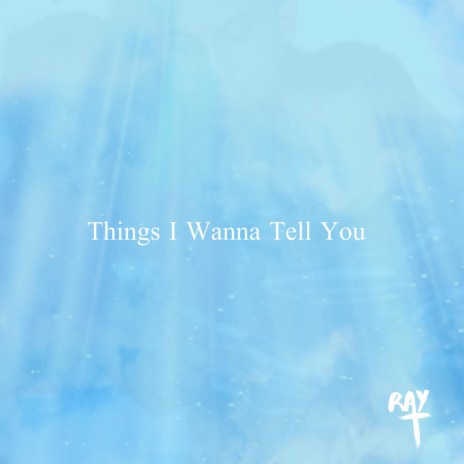Things I Wanna Tell You