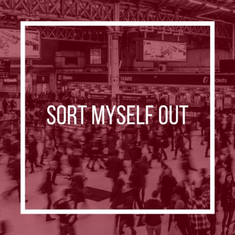 Sort Myself Out | Boomplay Music