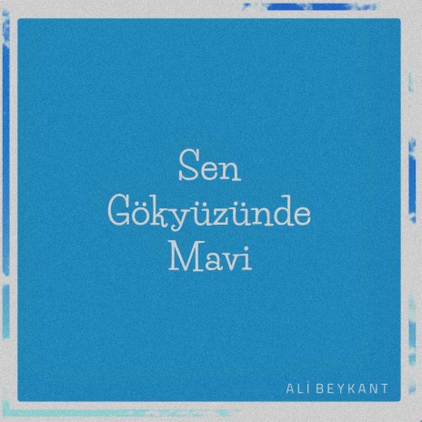 Sen Gökyüzünde Mavi | Boomplay Music