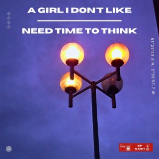 A Girl I Don't Like / Need Time To Think