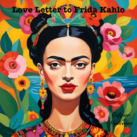 Love Letter to Frida Kahlo