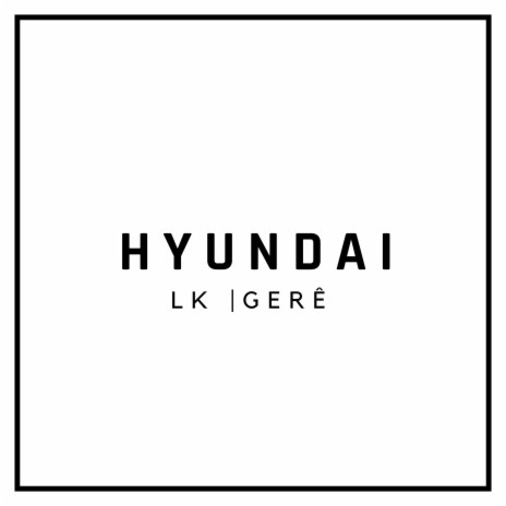 Hyundai ft. Gerê | Boomplay Music