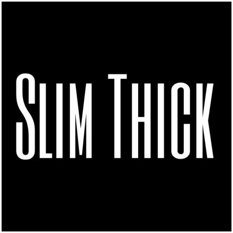 Slim Thick | Boomplay Music