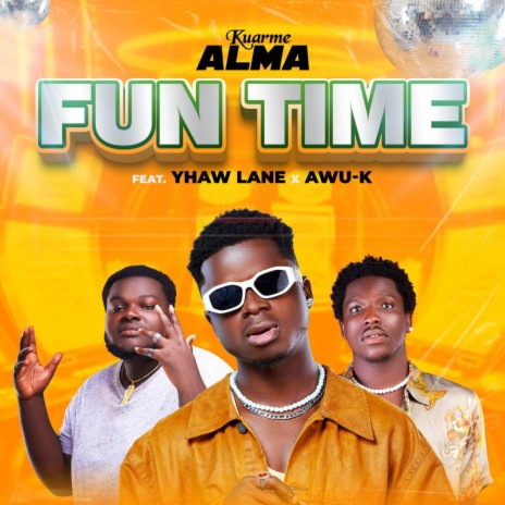 Fun Time ft. Yhaw Lane & Awu - K | Boomplay Music