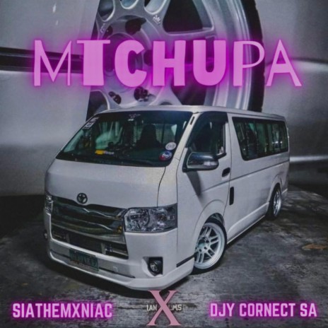 Djy Cornect X Siathemxniac - Mtchupa! | Boomplay Music