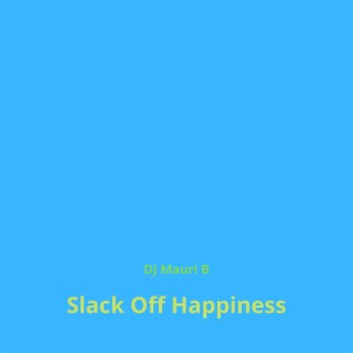 Slack Off Happiness