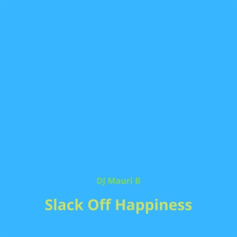 Slack Off Happiness | Boomplay Music