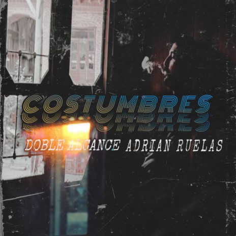 COSTUMBRES ft. Adrian Ruelas