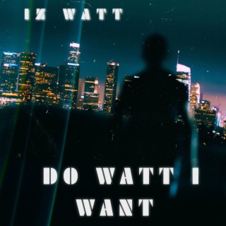 Do Watt I Want
