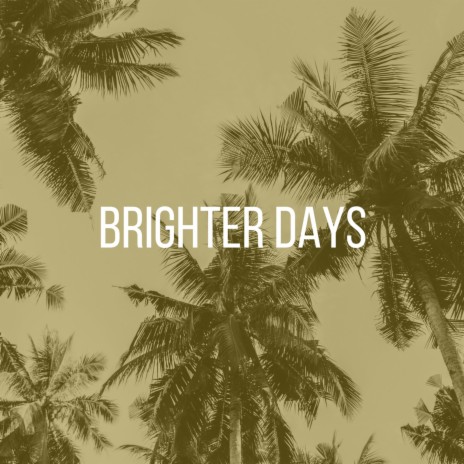 Brighter Days | Boomplay Music