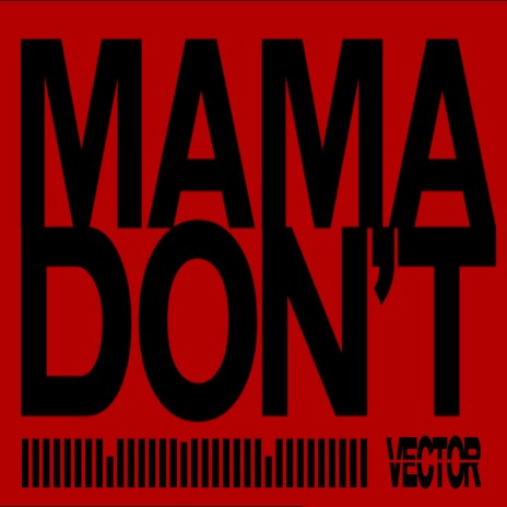 mama don't | Boomplay Music