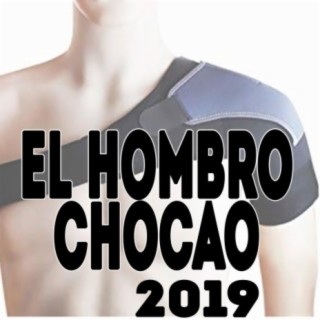 El Hombro Chocao 2019