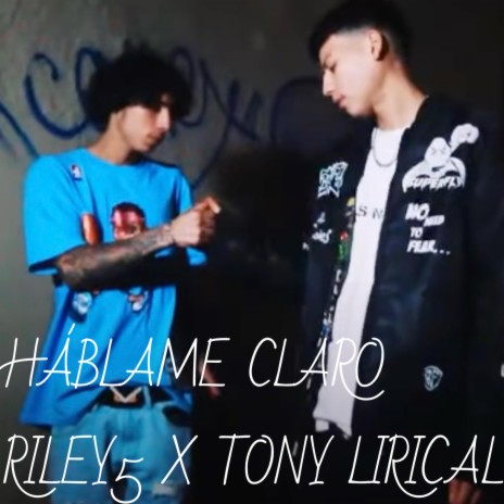 HÁBLAME CLARO ft. @tonylirical9711 | Boomplay Music