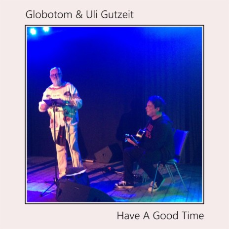 Have A Good Time ft. Uli Gutzeit