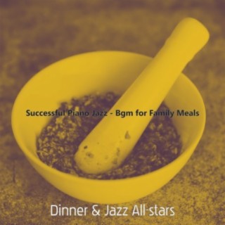 Successful Piano Jazz - Bgm for Family Meals