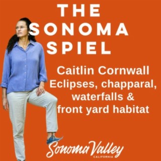 Natural Sonoma: Caitlin Cornwall on ecology, native plants, bad idea trees & waterfalls