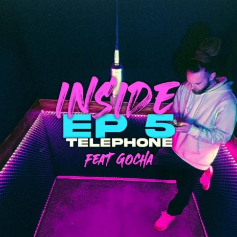 Inside #5 Téléphone ft. Gocha | Boomplay Music