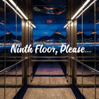 Ninth floor, please...