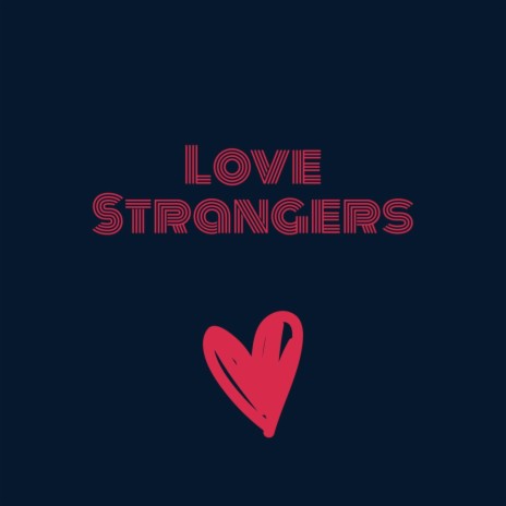 Love Strangers | Boomplay Music