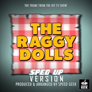 The Raggy Dolls Main Theme (From The Raggy Dolls) (Sped-Up Version)