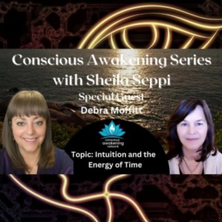 Intuition and the Energy of Time with Debra Moffitt