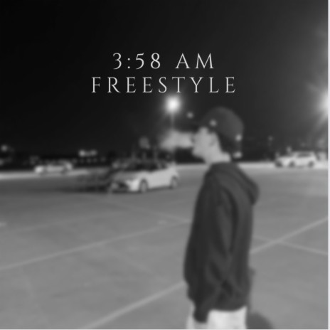 3:58 AM Freestyle | Boomplay Music