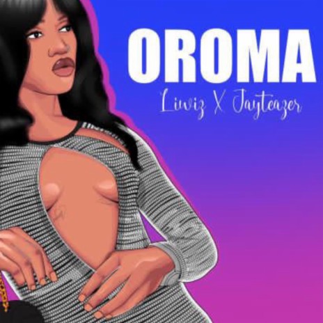 Oroma ft. Jayteazer | Boomplay Music