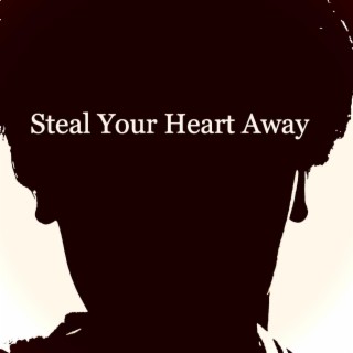 Steal Your Heart Away